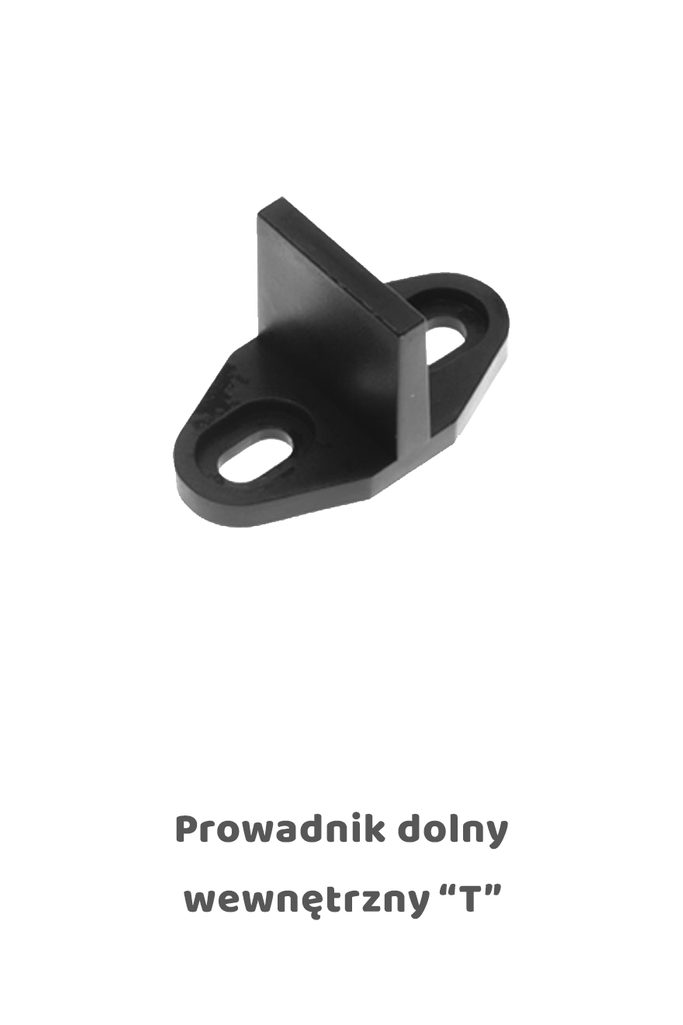 Prowadnik dolny wewnętrzny, model T